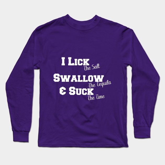 I Lick I Swallow And Suck T-shirts Long Sleeve T-Shirt by StrompTees